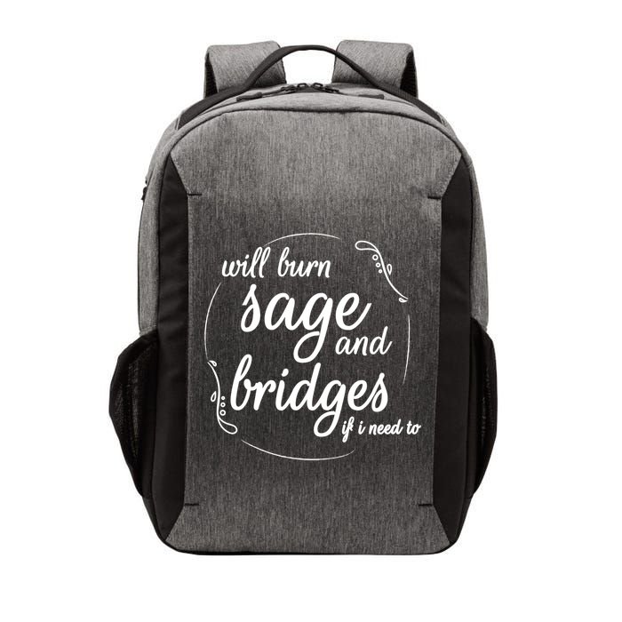 Will Burn Sage And Bridges If I Need To Gift Vector Backpack