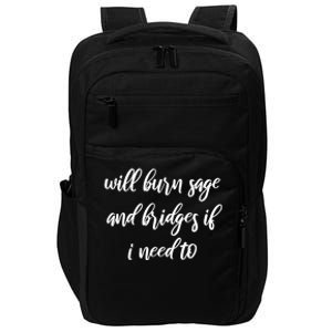 Will Burn Sage And Bridges If I Need To Great Gift Impact Tech Backpack