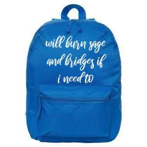 Will Burn Sage And Bridges If I Need To Great Gift 16 in Basic Backpack