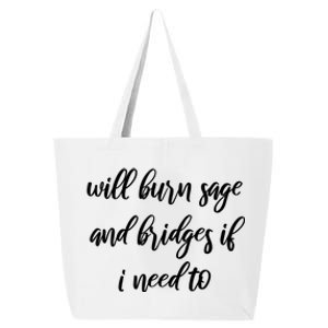 Will Burn Sage And Bridges If I Need To Great Gift 25L Jumbo Tote