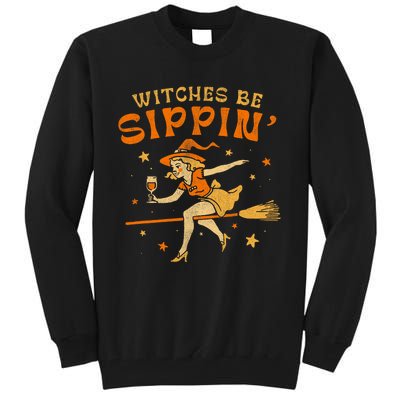 Witches Be Sippin Halloween Holiday Spooky Tall Sweatshirt