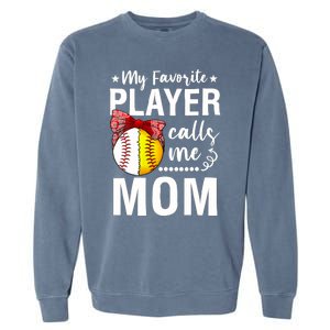 Wo Baseball Softball My Favorite Player Calls Me Mom Mother Day Garment-Dyed Sweatshirt