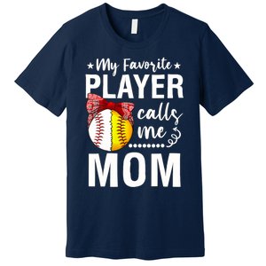 Wo Baseball Softball My Favorite Player Calls Me Mom Mother Day Premium T-Shirt