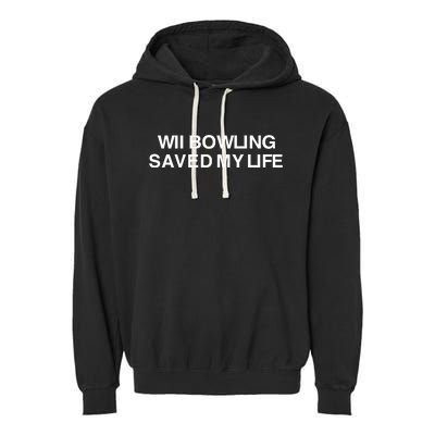 Wii Bowling Saved My Life Garment-Dyed Fleece Hoodie