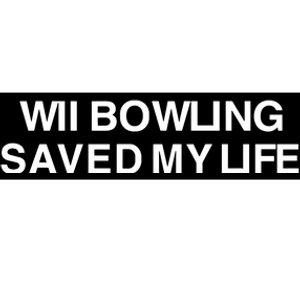 Wii Bowling Saved My Life Bumper Sticker