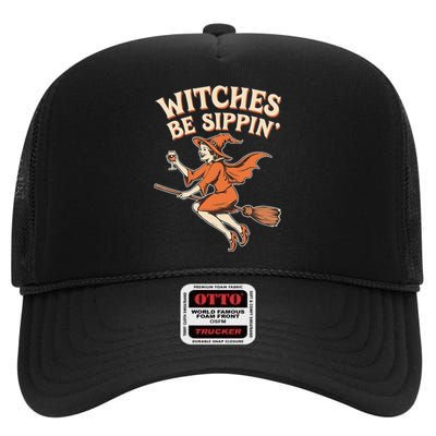 Witches Be Sippin Wine Funny Halloween Witchy Fall High Crown Mesh Back Trucker Hat