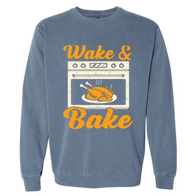 Wake Bake Turkey Feast Meal Dinner Chef Funny Thanks Giving Garment-Dyed Sweatshirt