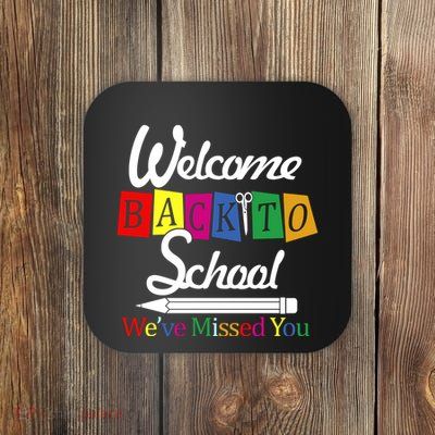 Welcome Back To School We've Missed You Coaster