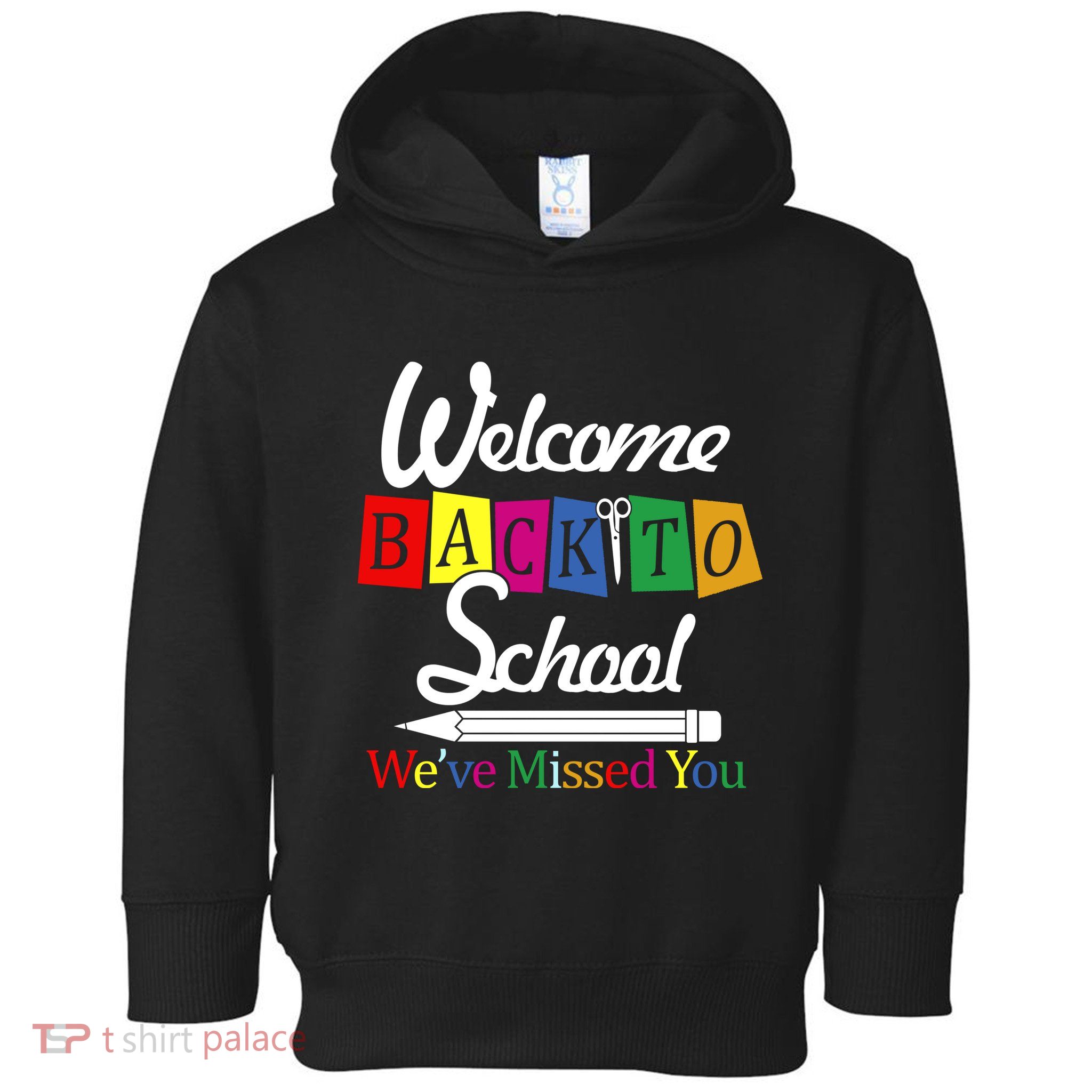 Welcome Back To School We've Missed You Toddler Hoodie