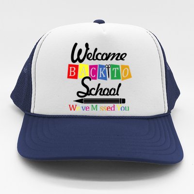 Welcome Back To School We've Missed You Trucker Hat