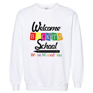 Welcome Back To School We've Missed You Garment-Dyed Sweatshirt