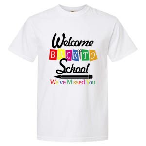 Welcome Back To School We've Missed You Garment-Dyed Heavyweight T-Shirt