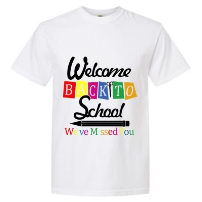 Welcome Back To School We've Missed You Garment-Dyed Heavyweight T-Shirt
