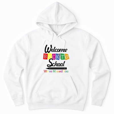 Welcome Back To School We've Missed You Hoodie