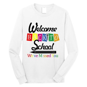 Welcome Back To School We've Missed You Long Sleeve Shirt