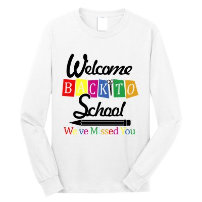 Welcome Back To School We've Missed You Long Sleeve Shirt