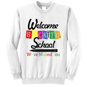 Welcome Back To School We've Missed You Sweatshirt