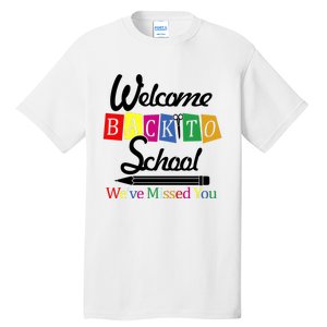 Welcome Back To School We've Missed You Tall T-Shirt