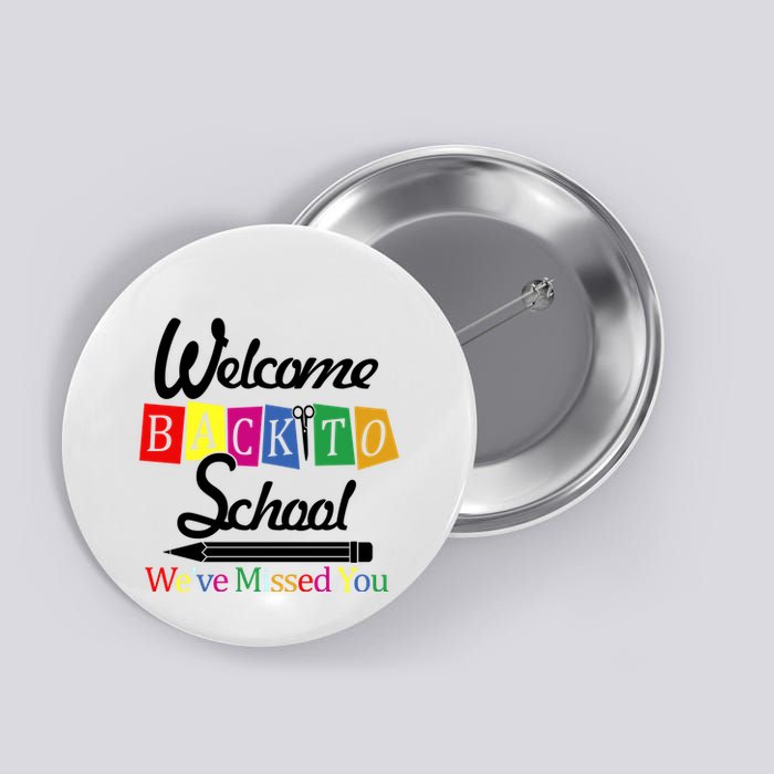 Welcome Back To School We've Missed You Button