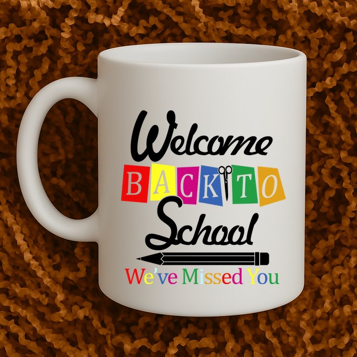 Welcome Back To School We've Missed You Mug