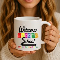 Welcome Back To School We've Missed You Mug