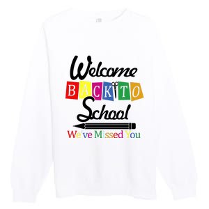 Welcome Back To School We've Missed You Premium Crewneck Sweatshirt