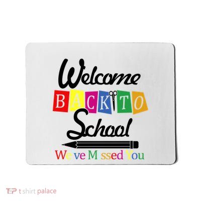 Welcome Back To School We've Missed You Mousepad