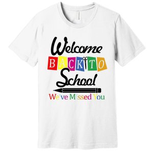 Welcome Back To School We've Missed You Premium T-Shirt