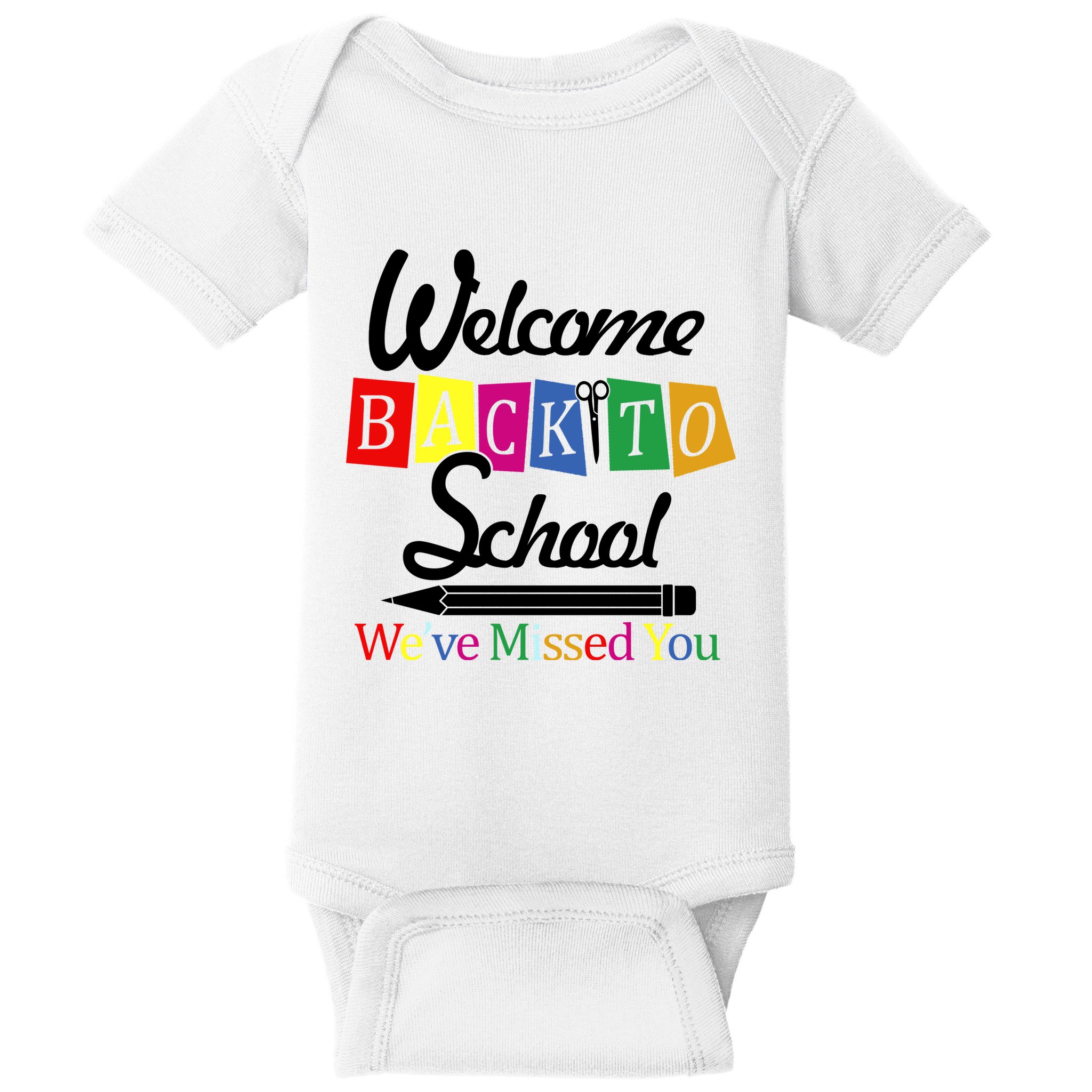 Welcome Back To School We've Missed You Baby Bodysuit