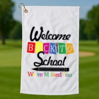 Welcome Back To School We've Missed You Golf Towel