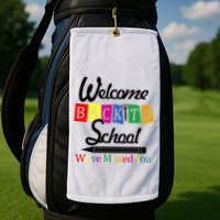 Welcome Back To School We've Missed You Golf Towel