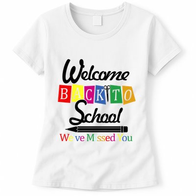 Welcome Back To School We've Missed You Womens T-Shirt