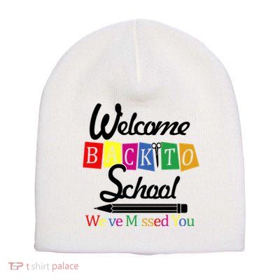 Welcome Back To School We've Missed You Short Acrylic Beanie