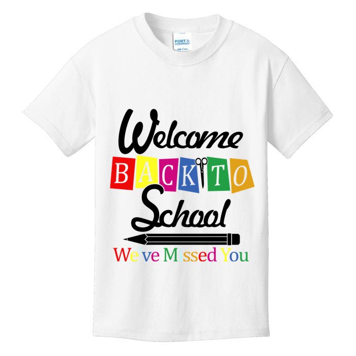 Welcome Back To School We've Missed You Kids T-Shirt