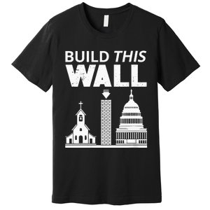 Womens Build This Wall Separation Of Church And State USA Premium T-Shirt