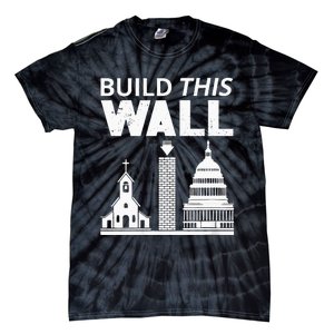 Womens Build This Wall Separation Of Church And State USA Tie-Dye T-Shirt