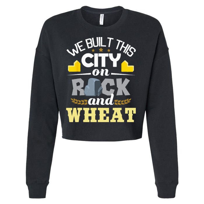 We Built This City On Rock And Wheat Tabletop Board Gaming Cropped Pullover Crew