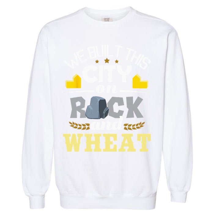 We Built This City On Rock And Wheat Tabletop Board Gaming Garment-Dyed Sweatshirt