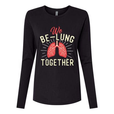 We BeLung Together Respiratory Therapist Therapy Lungs RT Womens Cotton Relaxed Long Sleeve T-Shirt