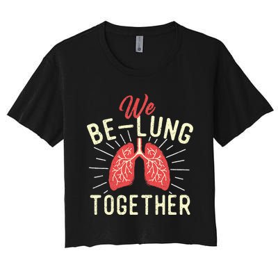 We BeLung Together Respiratory Therapist Therapy Lungs RT Women's Crop Top Tee