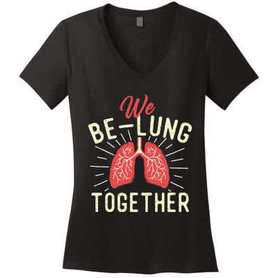 We BeLung Together Respiratory Therapist Therapy Lungs RT Women's V-Neck T-Shirt