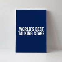 World’s Best Talking Stage Funny Quote Canvas