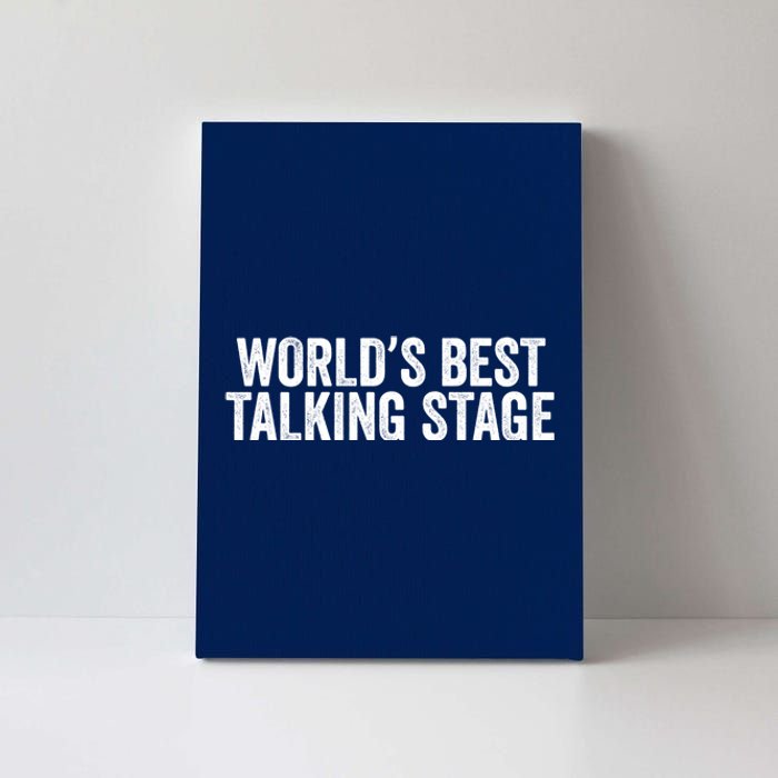 World’s Best Talking Stage Funny Quote Canvas