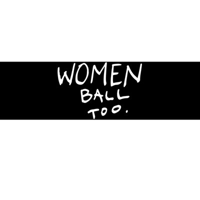 Women Ball Too Bumper Sticker