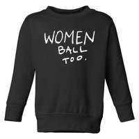 Women Ball Too Toddler Sweatshirt