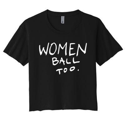 Women Ball Too Women's Crop Top Tee