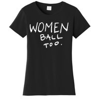 Women Ball Too Women's T-Shirt