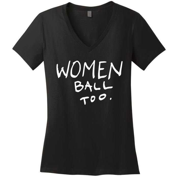 Women Ball Too Women's V-Neck T-Shirt