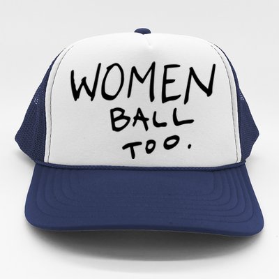 Women Ball Too Trucker Hat