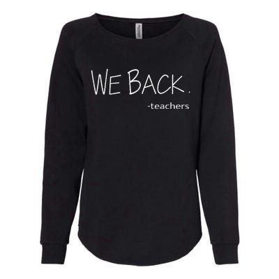 We Back Teachers First Day Back To School For Student Womens California Wash Sweatshirt